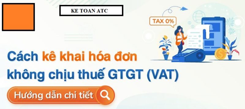 Học kế toán tại thanh hóa Trường hợp hóa đơn không chịu thuế GTGT,hoặc thuế 0% thì kê khai như thế nào?Hãy cùng cập nhật trong bài viết dưới