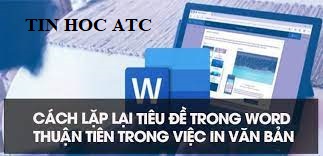 Hoc tin hoc o thanh hoa Cách in lặp lại tiêu đề cho bảng biểu trong văn bản word, bạn đã biết chưa? Hãy cùng theo dõi bài viết dưới đây nhé!