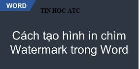 Hoc tin hoc o thanh hoa Nếu bạn không muốn người khác sao chép sử dụng tài liệu word của bạn, bạn sẽ phải dùng đến chức năng watermark. Vậy