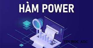 Lop tin hoc van phong tai thanh hoa Hàm power là gì? Cấu trúc và cách dùng hàm này như thế nào? ATC xin thông tin đến bạn trong bài