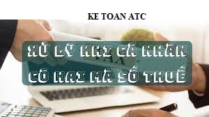 Đào tạo kế toán ở Thanh Hóa Một người nhưng có hai mã số thuế thì xử lý như thế nào? Bài viết dưới đây kế toán ATC xin thông tin đến bạn: