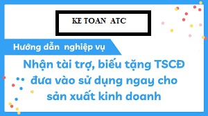 Đào tạo kế toán tại Thanh Hóa Doanh nghiệp bạn nhận tài trợ, biếu tặng TSCĐ đưa vào sử dụng ngay thì kế toán sẽ xử lý như thế nào trên