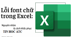 Hoc tin hoc van phong o Thanh Hoa Bạn thường xuyên gặp lỗi font chữ trong excel? Nhưng chưa biết cách sửa. Mời bạn theo dõi bài viết sau nhé!