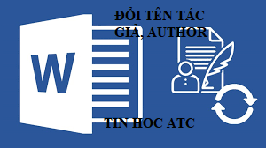 Trung tâm tin học ở thanh hóa Bạn muốn đổi tên tác giả cho tài liệu mà bạn đang sử dụng, tin học ATC sẽ hướng dẫn bạn trong bài viết