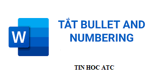 Hoc tin hoc van phong tai Thanh Hoa Bạn muốn tắt bullet and numbering trong word vì chúng khiến cho bạn khó chịu khi soạn thảo văn