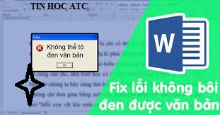 Trung tam tin hoc tai thanh hoa Khi bạn gặp vấn đề khi bôi đen văn bản trong word nhưng lại không bôi đen được, hãy thử ngay cách làm