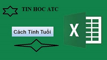 Học tin học văn phòng tại Thanh Hóa Có rất nhiều cách tính tuổi trong excel, hôm nay tin học ATC xin thông tin đến bạn 3 cách sau nhé!