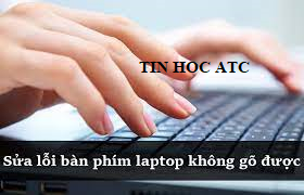 Hoc tin hoc o thanh hoa Trong quá trình sử dụng máy tính có đôi khi bạn gặp lỗi bàn phím không gõ được, vậy cách khắc phục lỗi này như