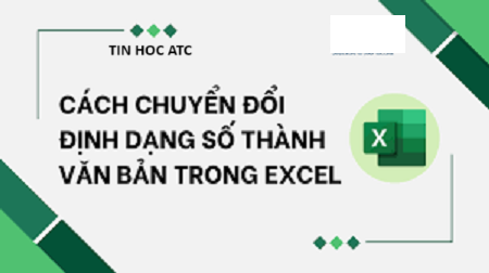 Hoc tin hoc van phong o Thanh Hoa Nếu bạn muốn tìm phương pháp chuyển đổi định dạng number thành text thì hãy tham khảo bài viết sau