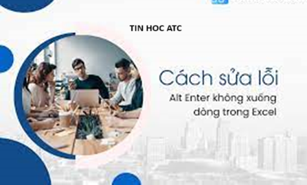 Hoc tin hoc o thanh hoa Bạn không thể thao tác nhanh do ALT+ ENTER của bạn không xuống dòng được? Lỗi do đâu và cách khắc phục như thế