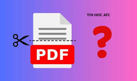 Trung tâm tin học ở thanh hóa Bạn muốn xóa trang trong PDF? Nhưng chưa biết cách làm? Mời bạn tham khảo bài viết sau để biết cách làm nhé