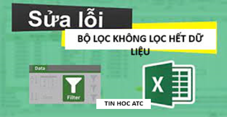 Hoc tin hoc cap toc o thanh hoa Trong bảng tính excel bạn đã đặt bộ lộc filter nhưng không lọc hết được dữ liệu? Làm sao đây? Mời