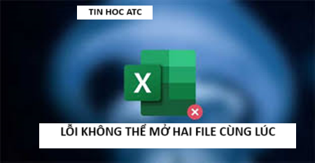 Lớp tin học văn phòng tại Thanh Hóa Bạn không thể mở hai file excel cùng một lúc? Khắc phục như thế nào? Mời bạn tham khảo cách làm trong