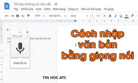 Hoc tin hoc o thanh hoa Việc nhập văn bản bằng giọng nói sẽ vô cùng tiện lợi và nhanh chóng, tin học ATC xin chia sẽ bạn cách làm