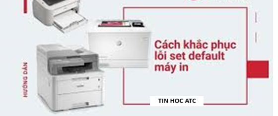 Hoc tin hoc tai thanh hoa Máy in không hiện set default được? Bạn chưa biết cách làm? Mời bạn tham khảo bài viết sau nhé!