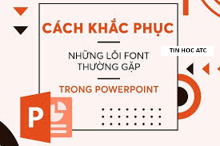 Hoc tin hoc o thanh hoa Bạn không thể lưu được file powerpoint vì máy đang báo lỗi font chữ? Cách xử lý như thế nào? Mời bạn tham