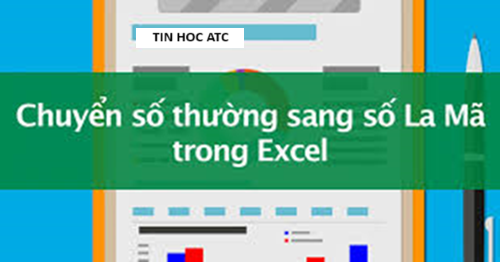 Hoc tin hoc o thanh hoa Bạn đã biết cách viết số la mã trong excel? Bài viết sau đây tin học ATC xin chia sẽ cách làm cho bạn nào