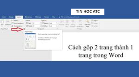 Lớp tin học văn phòng tại Thanh Hóa Bài viết sau đây tin học ATC xin chia sẽ đến bạn đọc về cách gộp 2 trang thành 1 trang trong word, mời