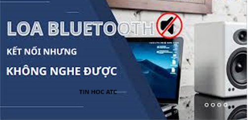 Lớp tin học văn phòng tại Thanh Hóa Làm thế nào khi đã kết nối bluetooth nhưng vẫn không có tiếng? Tin học ATC có câu trả lời cho