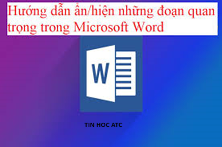 Hoc tin hoc o thanh hoa Bạn muốn ẩn đoạn văn bản trong word? Tin học ATC xin chia sẽ cách ở bài viết dưới đây, mời bạn tham khảo: