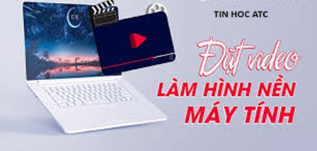 Hoc tin hoc o thanh hoa Ứng dụng nào giúp bạn đặt video làm hình nền máy tính? Nếu bạn muốn biết câu trả lời mời bạn tham khảo bài