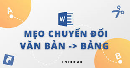 Học tin học cấp tốc ở thanh hóa Xin chào các bạn, hôm nay tin học ATC xin chia sẽ đến bạn đọc về cách chuyển văn  bản thành bảng trong