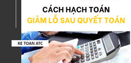 Hoc ke toan thuc hanh o thanh hoa Sau quyết toán thuế bạn sẽ có bút toán điều chỉnh giảm lỗ, vậy bút toán này sẽ hạch toán như thế nào?