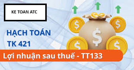 Hoc ke toan cap toc o thanh hoa Tài khoản 421 theo thông tư 133 được hạch toán như thế nào? Mời các bạn theo dõi bài viết sau để biết câu