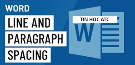 Hoc tin hoc tai thanh hoa Để tăng tính thẩm mỹ cho văn bản, bạn cần biết cách chỉnh khoảng cách dòng trong word, tin học ATC xin chia