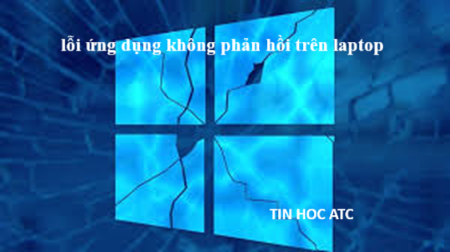 Hoc tin hoc o thanh hoa Bạn bực mình vì lỗi không phản hồi trên laptop? Hãy thử cách làm sau để khắc phục lỗi đó nhé!