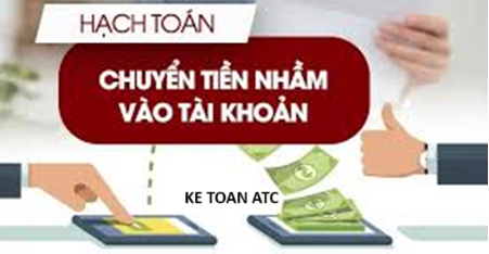 Hoc ke toan cap toc o thanh hoa Nếu doanh nghiệp chuyển nhầm tài khoản thì hạch toán ra sao? Mời bạn tham khảo bài viết dưới đây nhé!