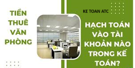 Hoc ke toan cap toc o thanh hoa Chi phí thuê văn phòng, nhà xưởng thì hạch toán như thế nào? Mời các bạn theo dõi bài viết sau đây nhé!