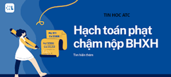 Học kế toán thực tế tại thanh hóa Nếu doanh nghiệp chậm nộp tiền BHXH thì tiền nộp chậm sẽ tính thế nào? Và hạch toán ra sao? Mời bạn