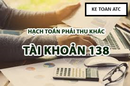 Hoc ke toan thue tai thanh hoa Tài khoản 138 là tài khoản gì và cách hạch toán ra sao? Mời bạn tham khảo bài viết sau đây nhé!