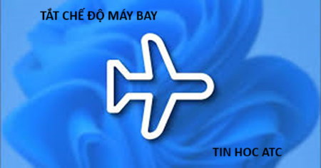 Học tin học thực hành tại thanh hóa Bạn không thể tắt chế độ máy bay? Sau đây tin học ATC có một số giải pháp dành cho bạn, mời