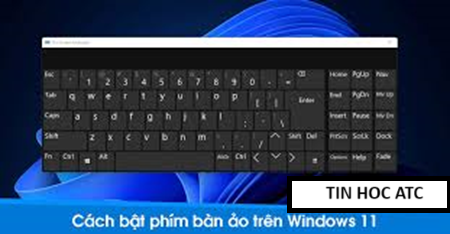 Học tin học cấp tốc tại thanh hóa Bạn muốn mở bàn phím ảo trên win 11? Mời bạn tham khảo cách làm sau:Cách bật bàn phím cảm