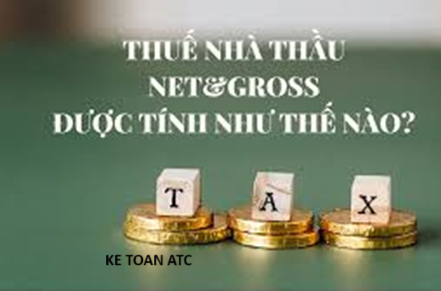 Hoc ke toan cap toc o thanh hoa Đối với cá nhân hoặc tổ chức, doanh nghiệp nước ngoài cách tính thuế nhà thầu theo giá net và giá