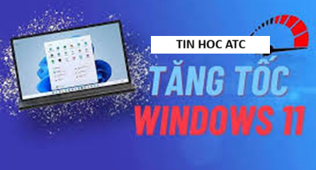 Học tin học cấp tốc ở thanh hóa Có những cách nào để tăng tốc độ win 11, mời các bạn cùng tìm hiểu trong bài viết dưới đây nhé!