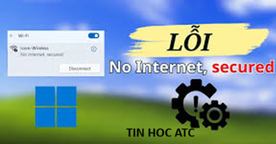Trung tâm tin học tại thanh hóa Bạn nhận được thông báo no internet, secured trên win 11? Cách xử lý ra sao? Mời bạn tham khảo một trong