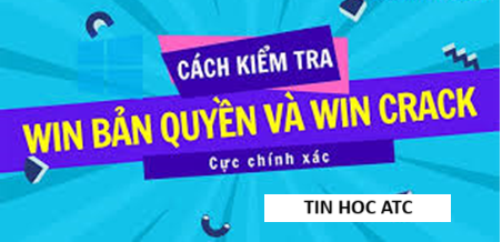 Học tin học cấp tốc ở thanh hóa Cách kiểm tra win bản quyền hay crack? Bạn hãy tham khảo một trong những cách sau đây nhé!