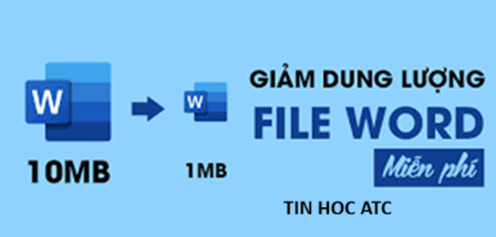 Hoc tin hoc thuc hanh o thanh hoa Bạn đang tìm cách để giảm dung lượng của file word, tin học ATC có cách dành cho bạn đây:Cách giảm