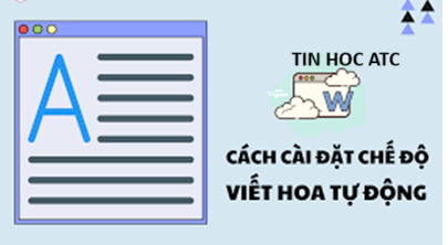Học tin học văn phòng tại Thanh Hóa Để tăng tốc cho quá trình soạn thảo văn bản, bạn hãy dùng tính năng tự sửa chữ viết hoa trong