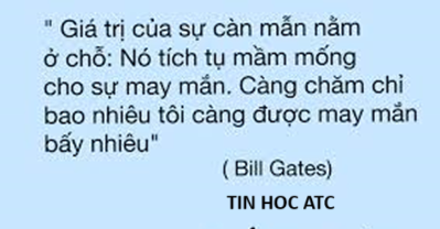 Hoc tin hoc o thanh hoa Giá trị của sự cần mẫn nằm ở chỗ nó âm thầm tích tụ những mầm mốngnhỏ bé nhưng vững chắc cho sự may mắn sau này.