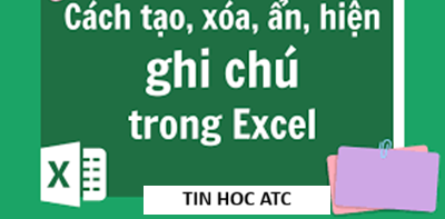 Hoc tin hoc van phong o Thanh Hoa Bài viết trước tin học ATC đã hướng dẫn các bạn cách chèn ghi chú trong excel, hôm nay ATC sẽ  hướng dẫn